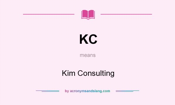 What does KC mean? It stands for Kim Consulting