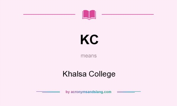What does KC mean? It stands for Khalsa College