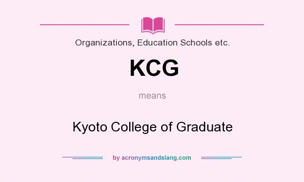 What does KCG mean? It stands for Kyoto College of Graduate