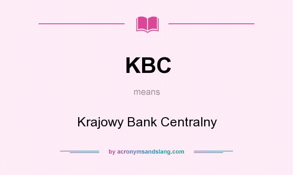 What does KBC mean? It stands for Krajowy Bank Centralny