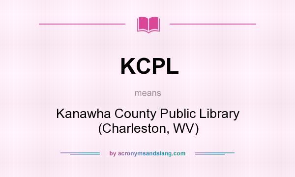 What does KCPL mean? It stands for Kanawha County Public Library (Charleston, WV)