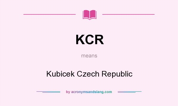 What does KCR mean? It stands for Kubicek Czech Republic