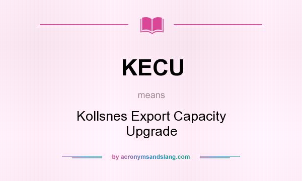 What does KECU mean? It stands for Kollsnes Export Capacity Upgrade