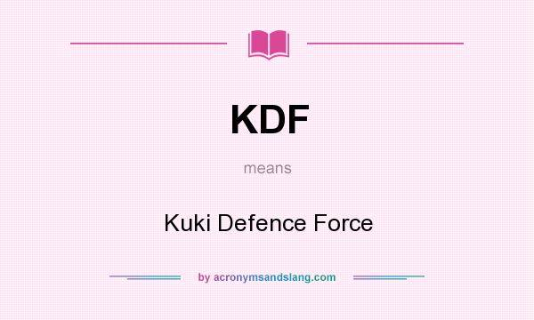 What does KDF mean? It stands for Kuki Defence Force
