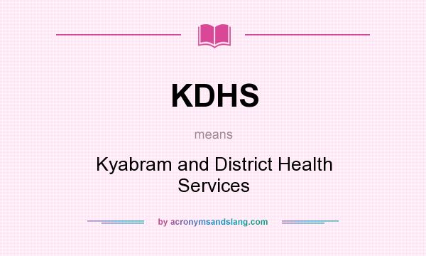 What does KDHS mean? It stands for Kyabram and District Health Services