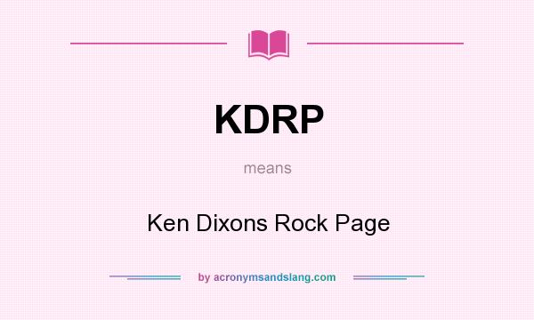 What does KDRP mean? It stands for Ken Dixons Rock Page