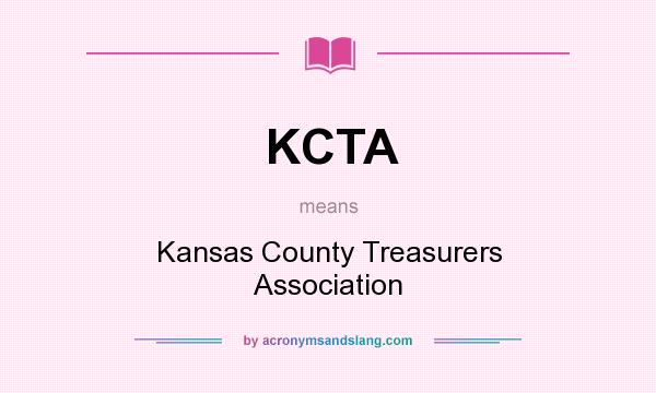 What does KCTA mean? It stands for Kansas County Treasurers Association