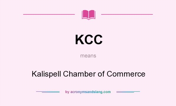 What does KCC mean? It stands for Kalispell Chamber of Commerce