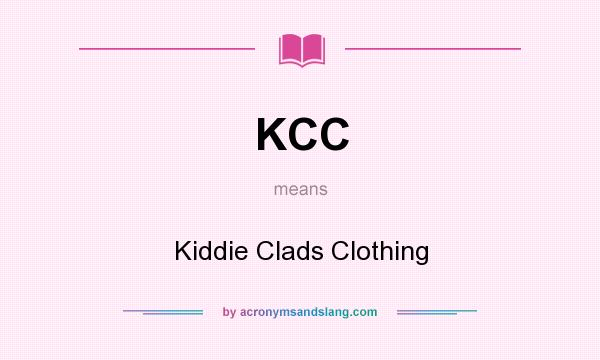 What does KCC mean? It stands for Kiddie Clads Clothing