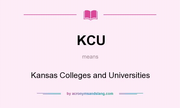 What does KCU mean? It stands for Kansas Colleges and Universities