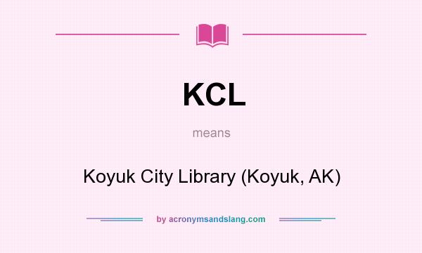 What does KCL mean? It stands for Koyuk City Library (Koyuk, AK)