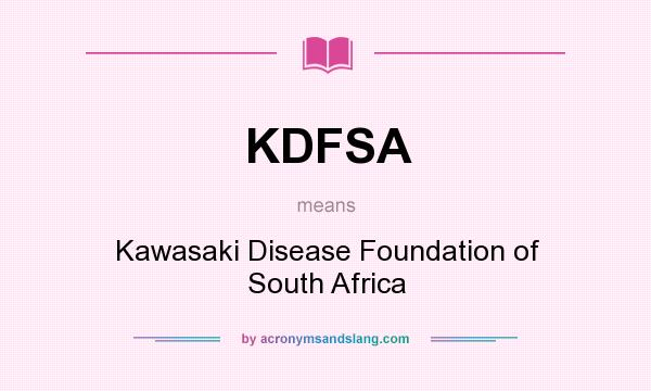 What does KDFSA mean? It stands for Kawasaki Disease Foundation of South Africa
