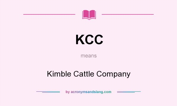 What does KCC mean? It stands for Kimble Cattle Company