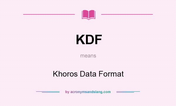 What does KDF mean? It stands for Khoros Data Format