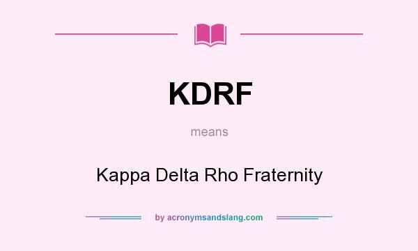 What does KDRF mean? It stands for Kappa Delta Rho Fraternity