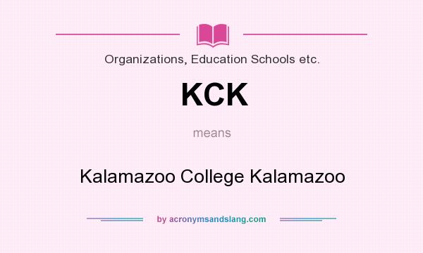 What does KCK mean? It stands for Kalamazoo College Kalamazoo