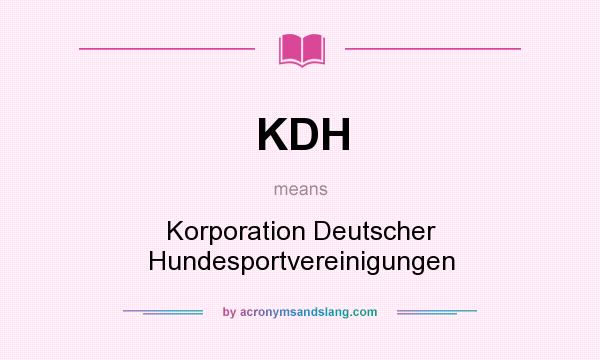 What does KDH mean? It stands for Korporation Deutscher Hundesportvereinigungen