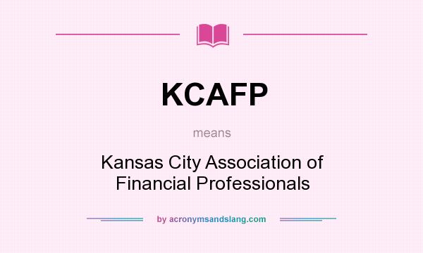 What does KCAFP mean? It stands for Kansas City Association of Financial Professionals