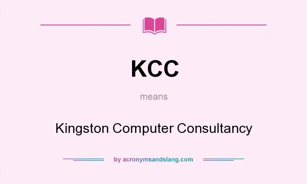 What does KCC mean? It stands for Kingston Computer Consultancy