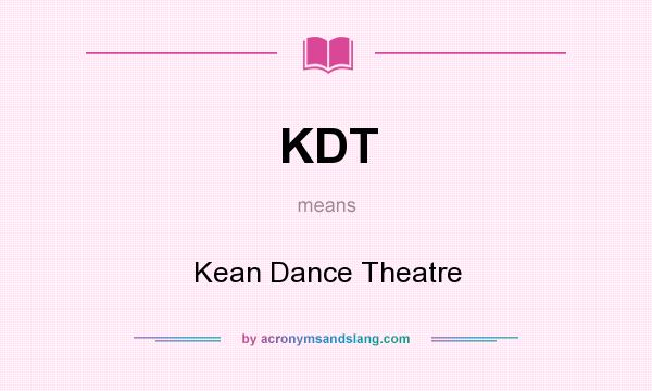 What does KDT mean? It stands for Kean Dance Theatre