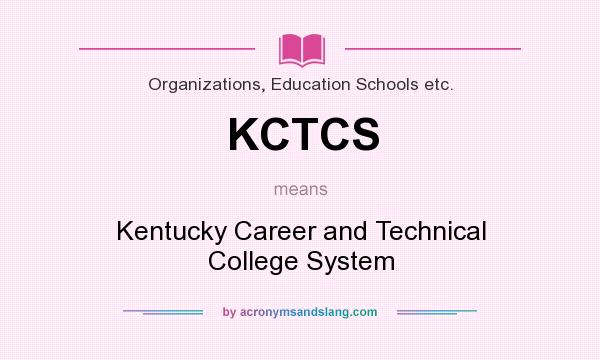 What does KCTCS mean? It stands for Kentucky Career and Technical College System