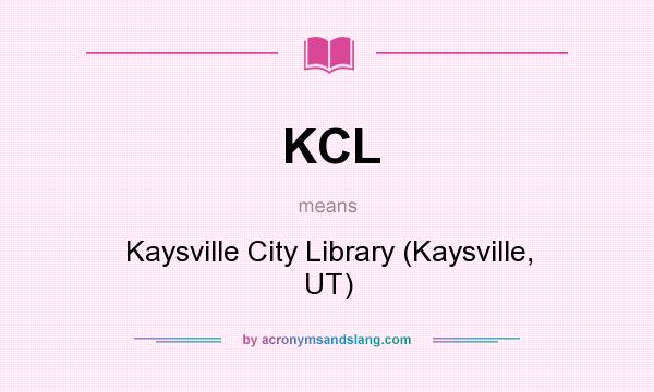 What does KCL mean? It stands for Kaysville City Library (Kaysville, UT)
