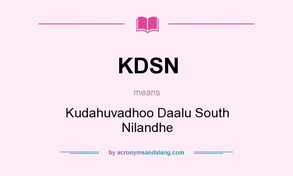 What does KDSN mean? It stands for Kudahuvadhoo Daalu South Nilandhe