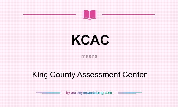 What does KCAC mean? It stands for King County Assessment Center