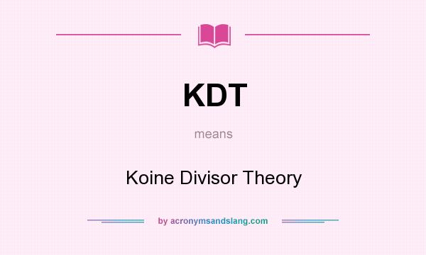 What does KDT mean? It stands for Koine Divisor Theory