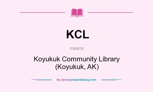 What does KCL mean? It stands for Koyukuk Community Library (Koyukuk, AK)
