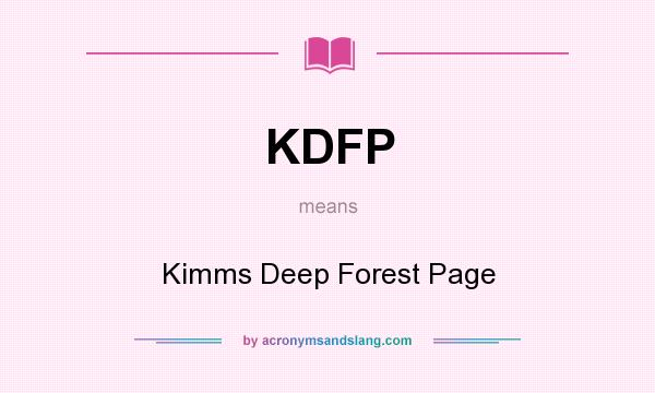 What does KDFP mean? It stands for Kimms Deep Forest Page