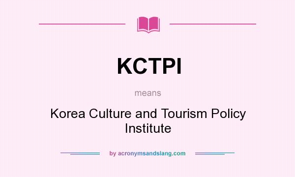 What does KCTPI mean? It stands for Korea Culture and Tourism Policy Institute