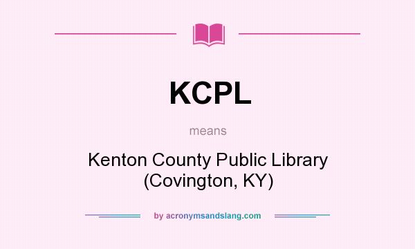 What does KCPL mean? It stands for Kenton County Public Library (Covington, KY)