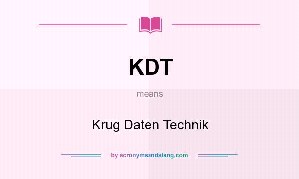 What does KDT mean? It stands for Krug Daten Technik