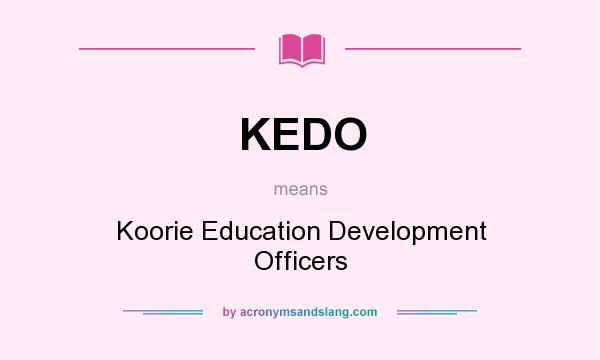 What does KEDO mean? It stands for Koorie Education Development Officers