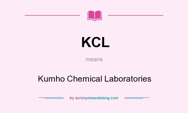 What does KCL mean? It stands for Kumho Chemical Laboratories