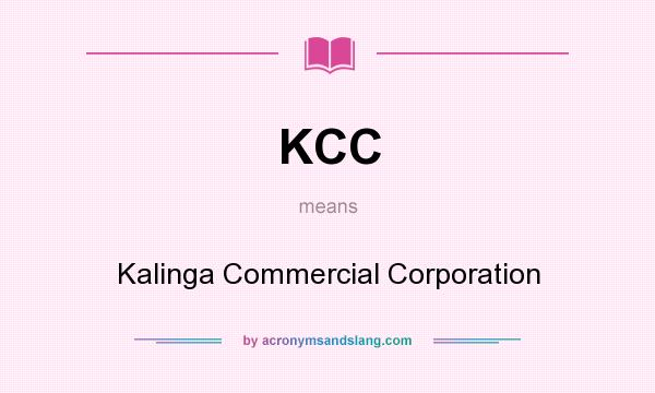 What does KCC mean? It stands for Kalinga Commercial Corporation