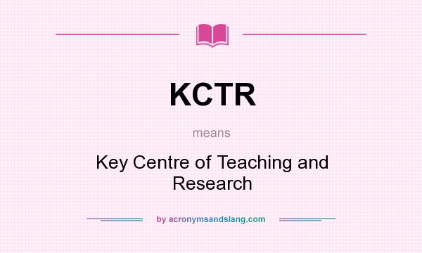 What does KCTR mean? It stands for Key Centre of Teaching and Research