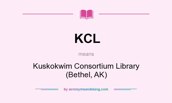 What does KCL mean? It stands for Kuskokwim Consortium Library (Bethel, AK)