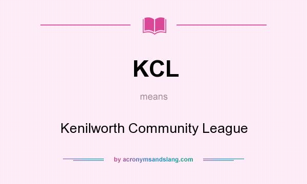 What does KCL mean? It stands for Kenilworth Community League