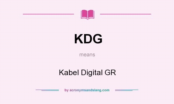 What does KDG mean? It stands for Kabel Digital GR