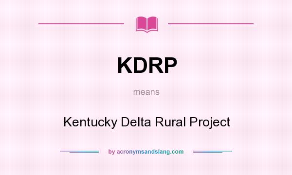 What does KDRP mean? It stands for Kentucky Delta Rural Project