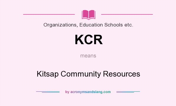 What does KCR mean? It stands for Kitsap Community Resources
