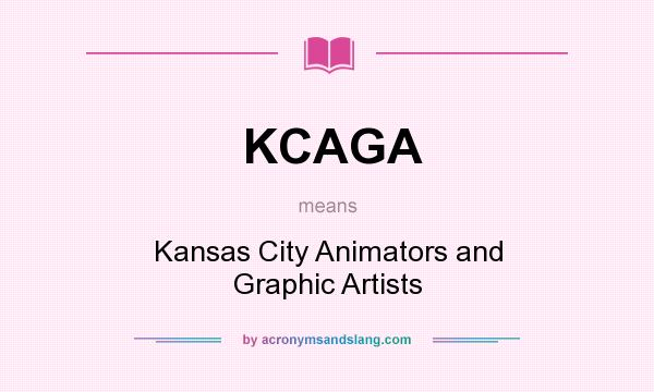What does KCAGA mean? It stands for Kansas City Animators and Graphic Artists
