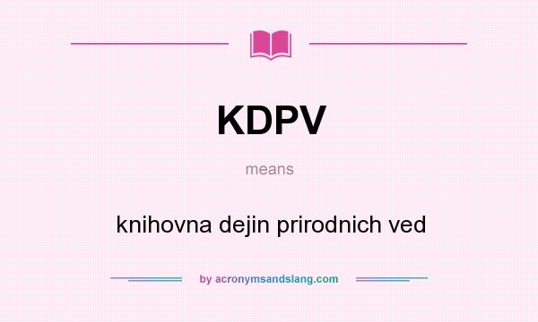 What does KDPV mean? It stands for knihovna dejin prirodnich ved