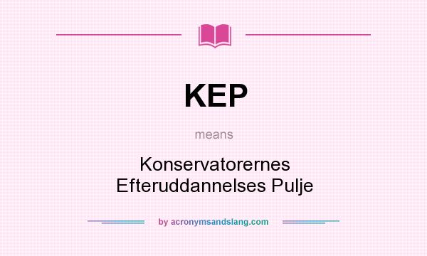 What does KEP mean? It stands for Konservatorernes Efteruddannelses Pulje