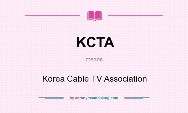 What does KCTA mean? It stands for Korea Cable TV Association