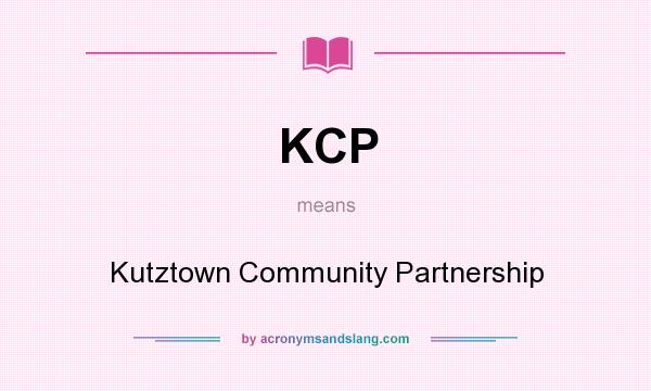 What does KCP mean? It stands for Kutztown Community Partnership