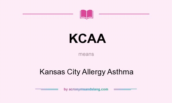 What does KCAA mean? It stands for Kansas City Allergy Asthma