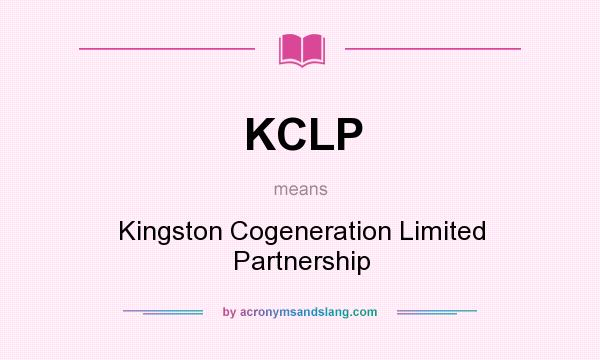 What does KCLP mean? It stands for Kingston Cogeneration Limited Partnership